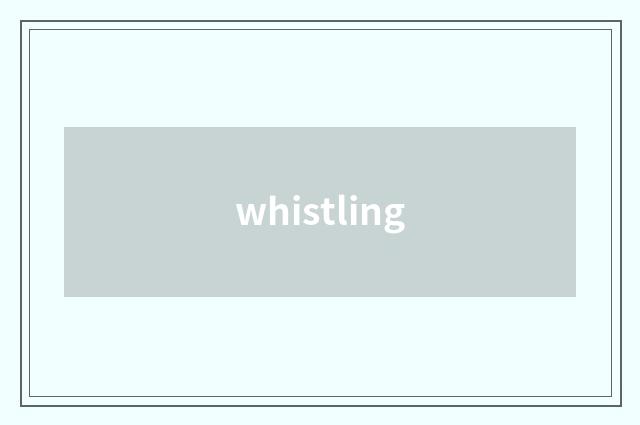 whistling