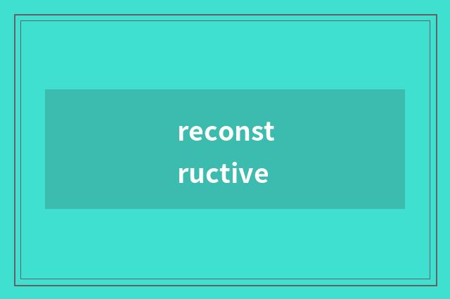 reconstructive