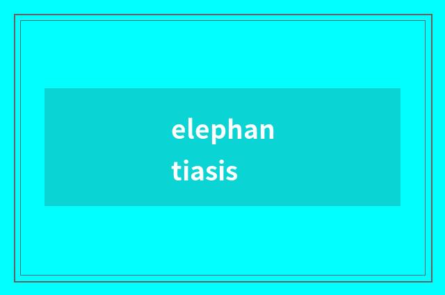 elephantiasis