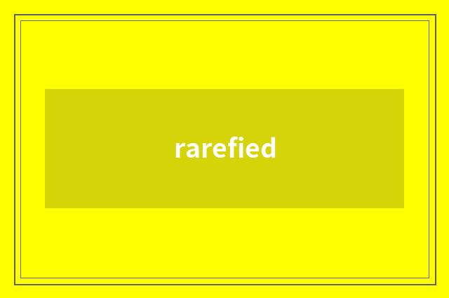 rarefied