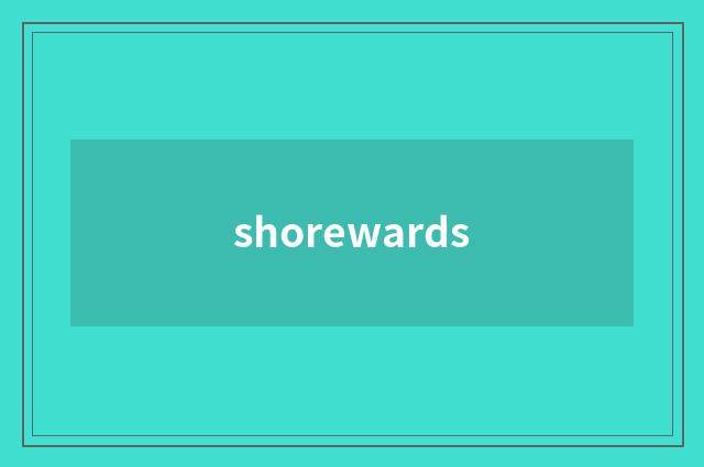 shorewards
