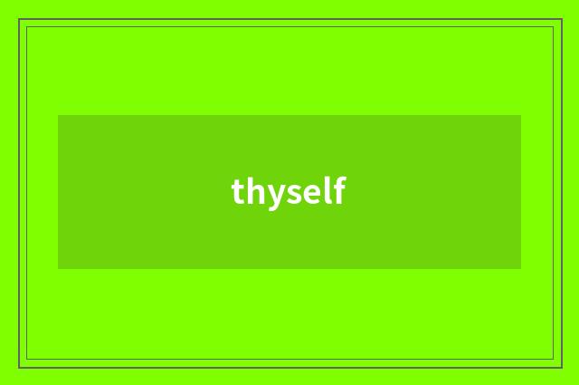 thyself