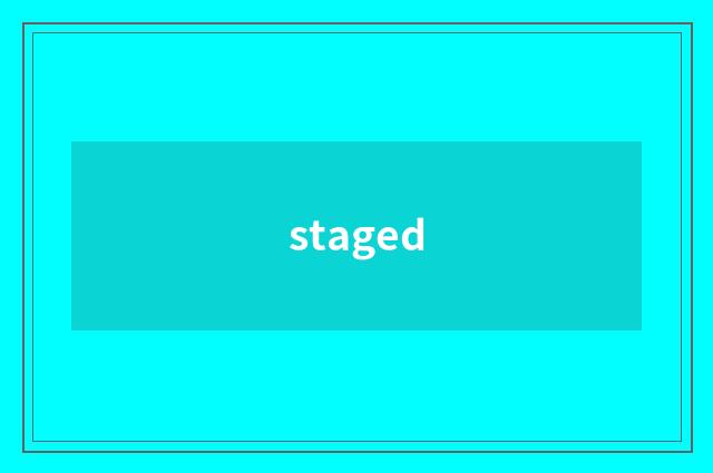 staged