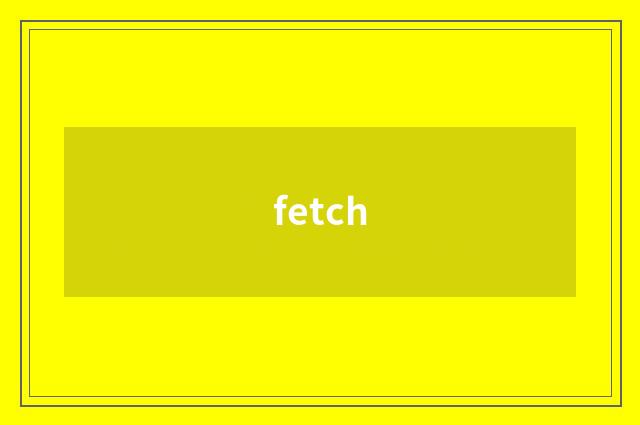 fetch