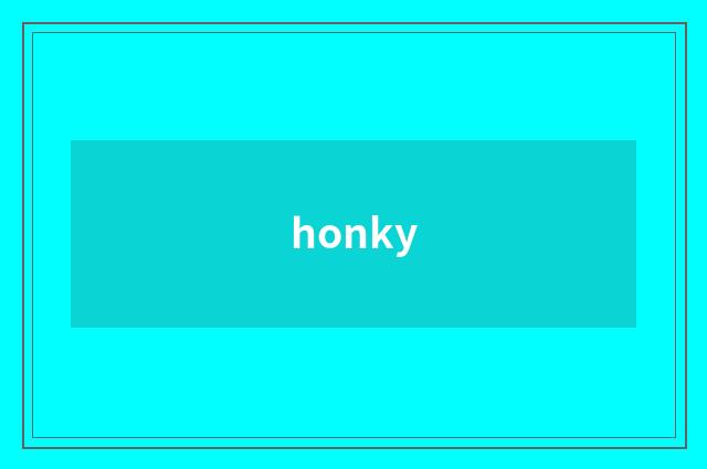 honky