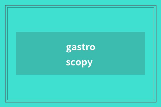 gastroscopy