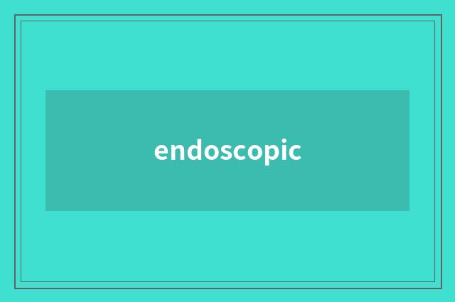 endoscopic