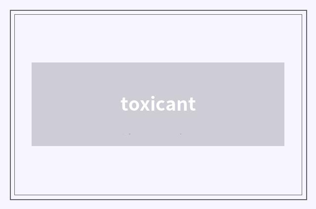 toxicant