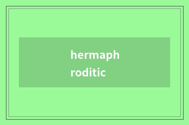 hermaphroditic