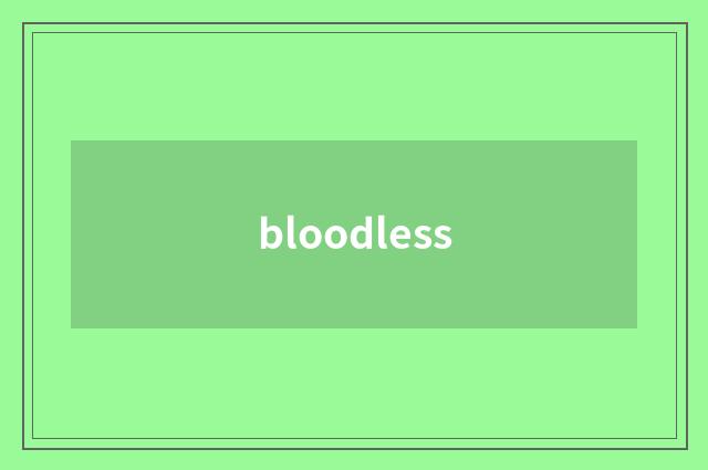 bloodless