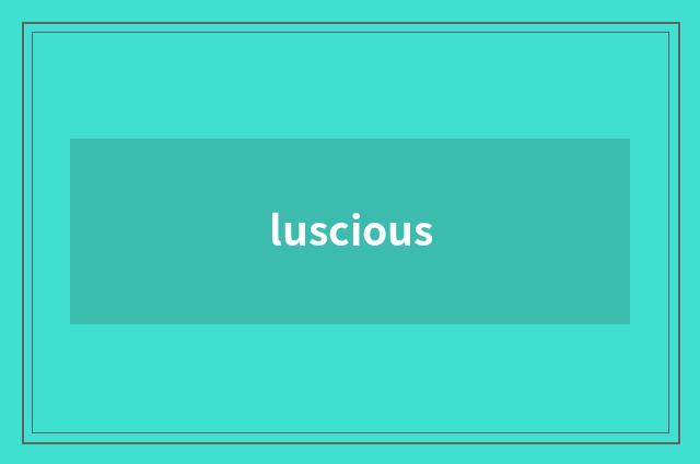 luscious