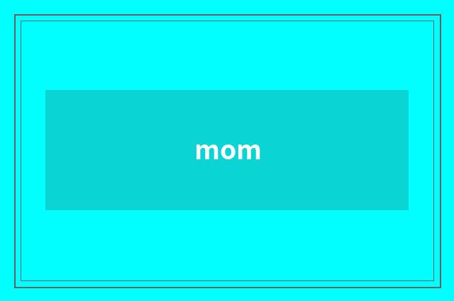mom