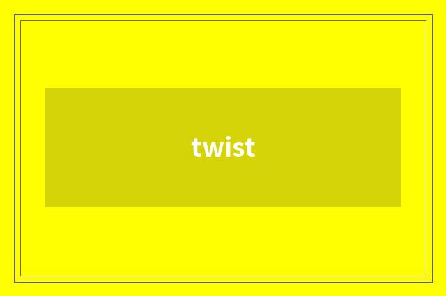 twist