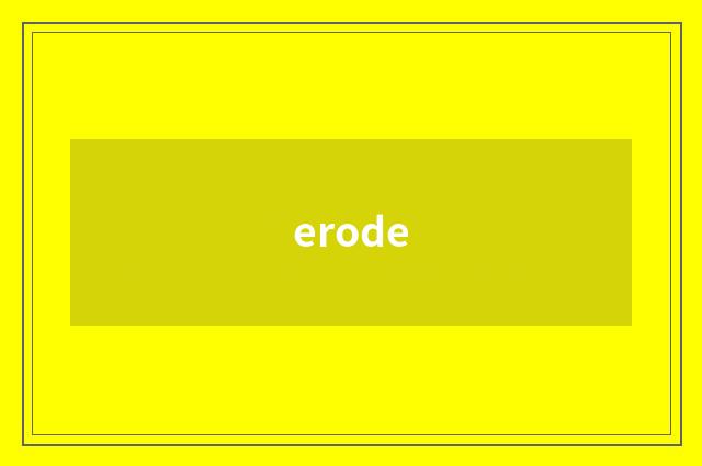 erode