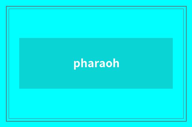 pharaoh