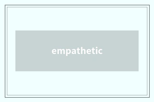 empathetic