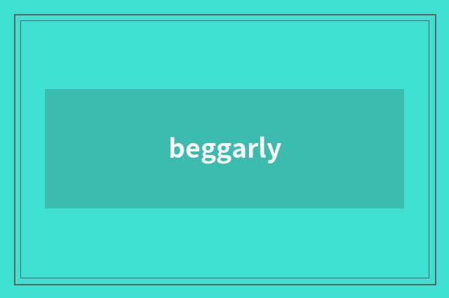beggarly