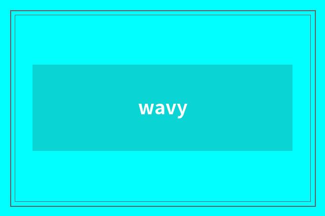wavy