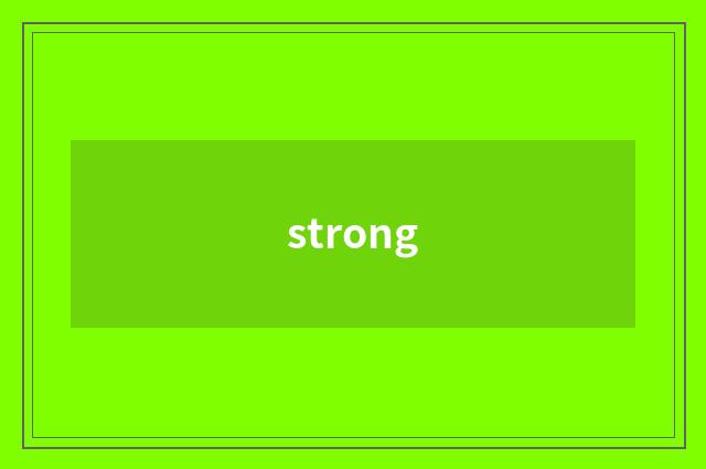 strong