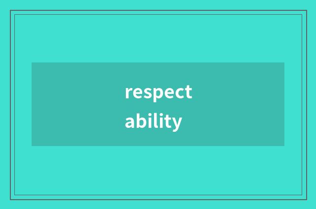 respectability