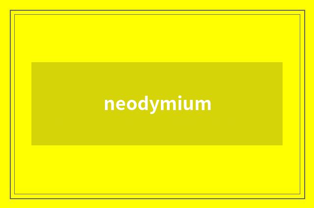 neodymium