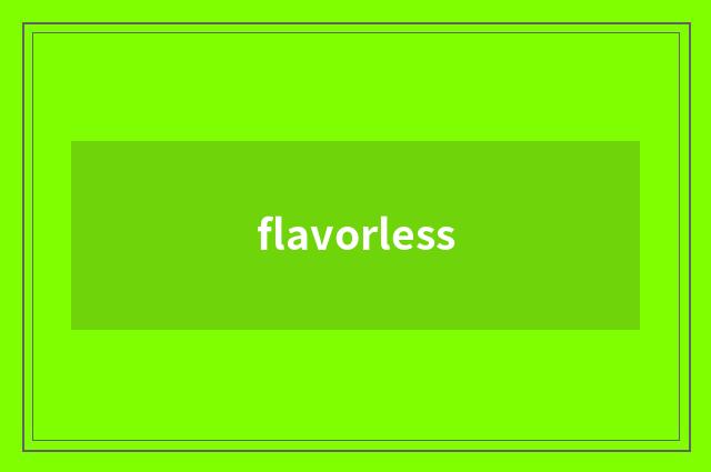 flavorless