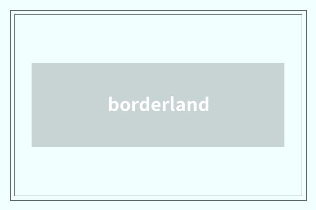 borderland