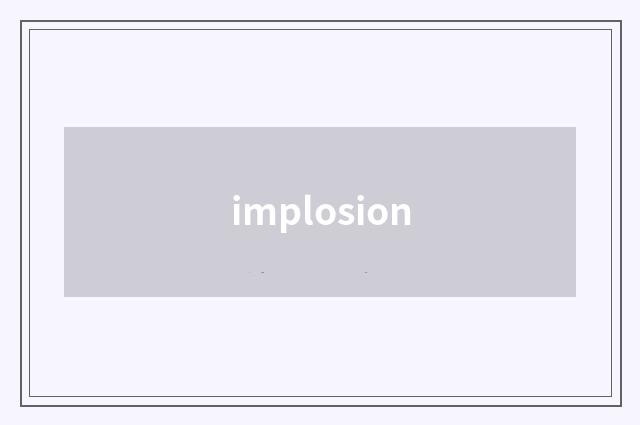 implosion