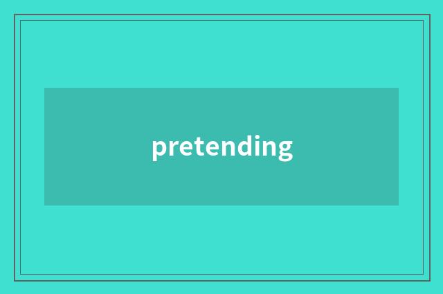 pretending