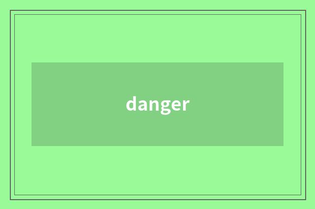 danger