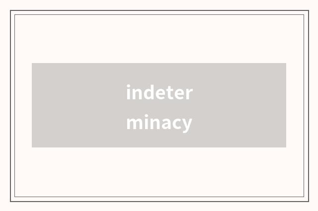 indeterminacy