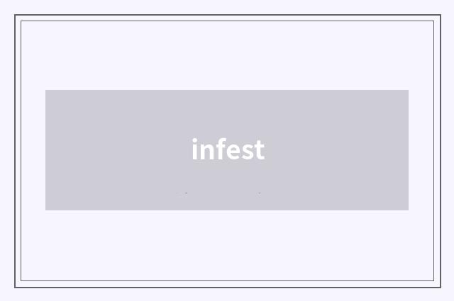 infest
