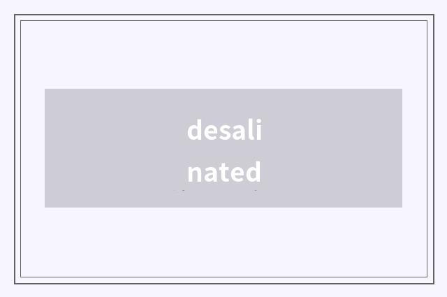 desalinated
