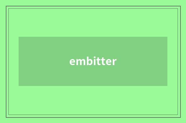 embitter