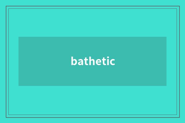 bathetic