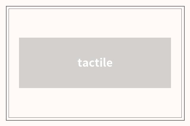 tactile