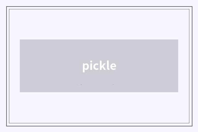 pickle