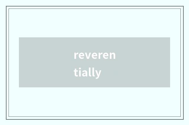 reverentially