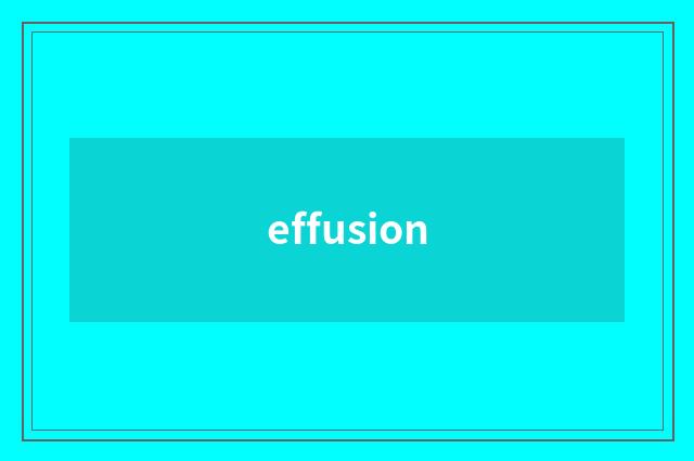 effusion