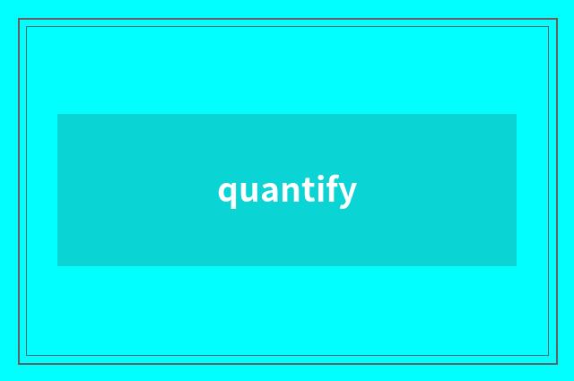 quantify
