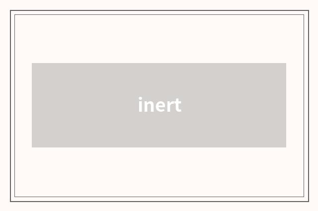 inert
