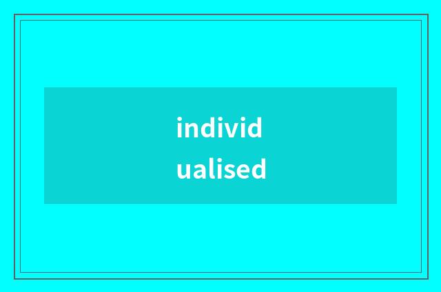 individualised