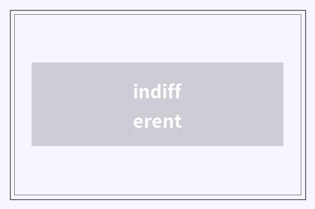 indifferent