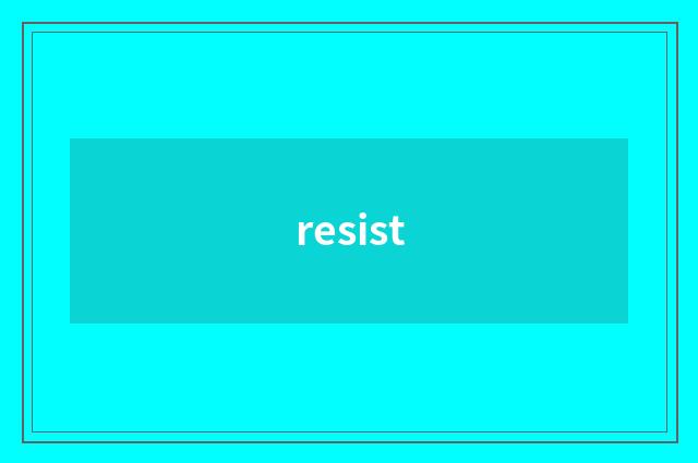 resist