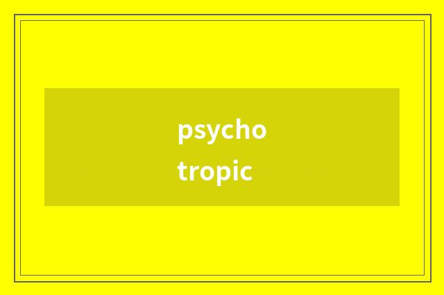 psychotropic