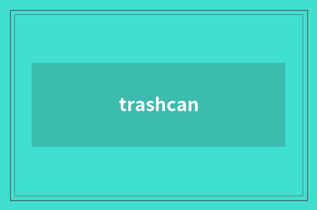 trashcan