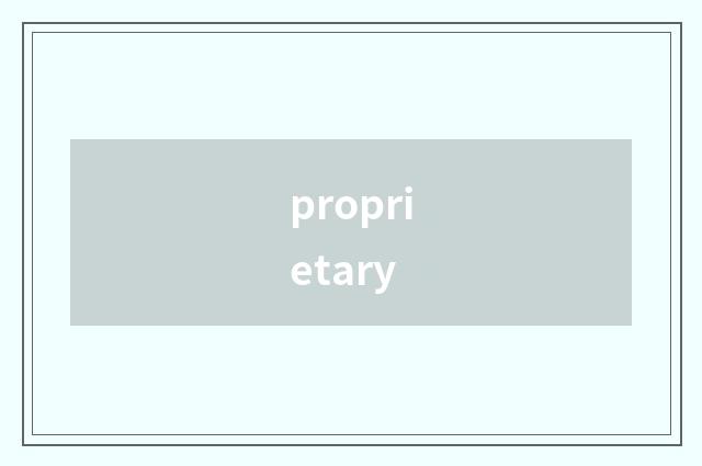 proprietary