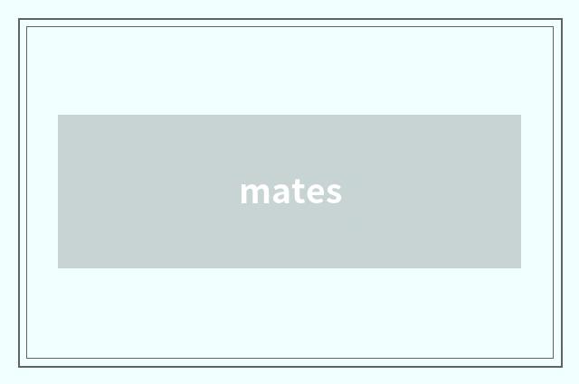 mates
