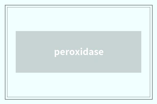 peroxidase