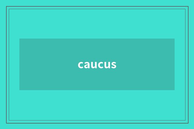 caucus